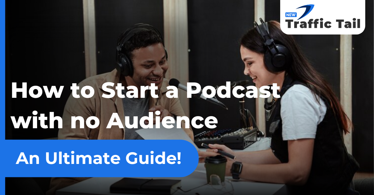 How to Start a Podcast with no Audience